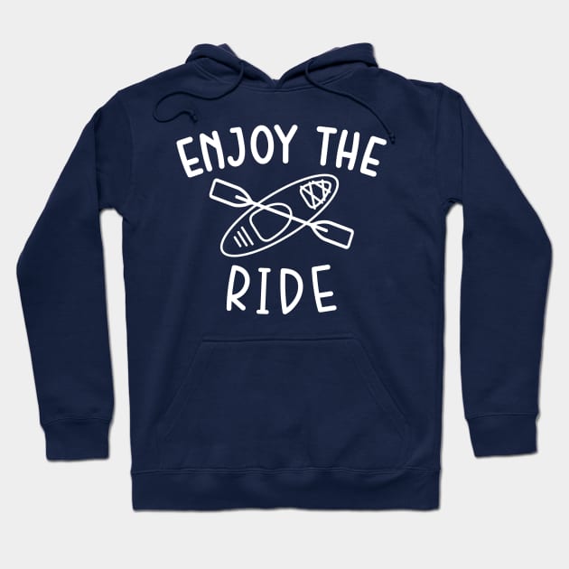 Enjoy The Ride Kayaking Camping Hoodie by GlimmerDesigns